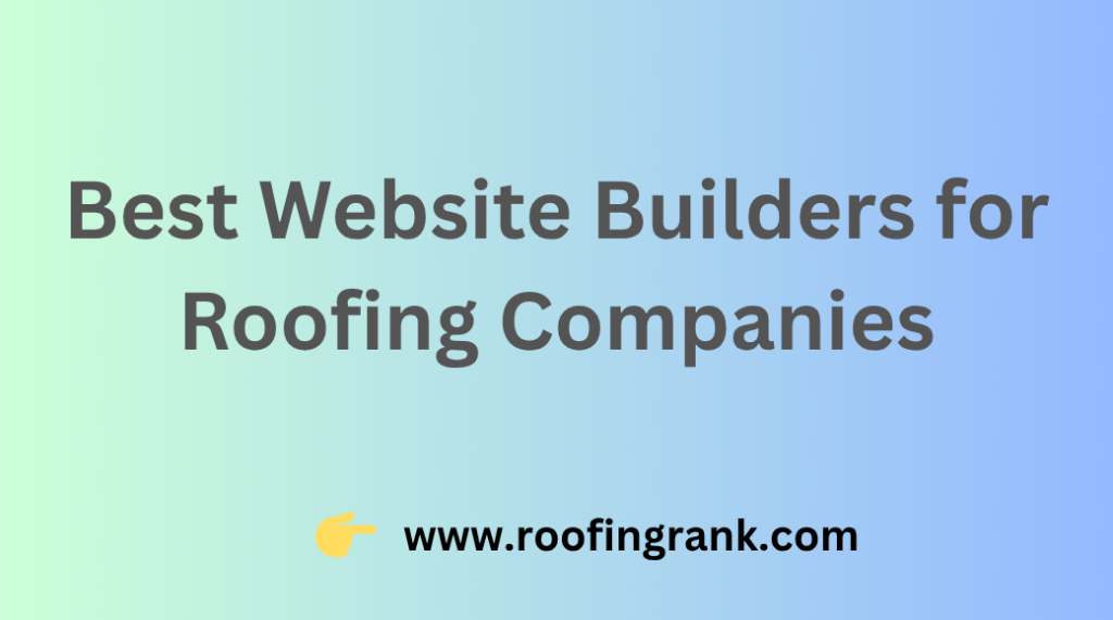 Best Website Builders for Roofing Companies
