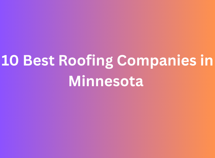10 Best Roofing Companies in Minnesota