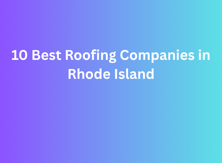 10 Best Roofing Companies in Rhode Island