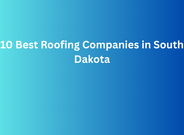 10 Best Roofing Companies in South Dakota