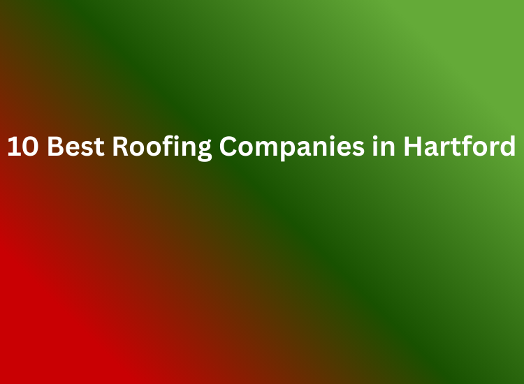 10 Best Roofing Companies in Hartford